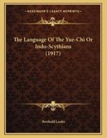 The Language Of The Yue-Chi Or Indo-Scythians (1917)