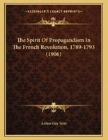 The Spirit Of Propagandism In The French Revolution, 1789-1793 (1906)