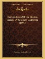 The Condition Of The Mission Indians Of Southern California (1901)