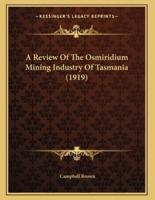 A Review Of The Osmiridium Mining Industry Of Tasmania (1919)