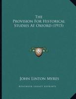 The Provision For Historical Studies At Oxford (1915)