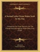A Second Letter From Major Scott To Mr. Fox