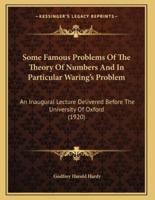 Some Famous Problems Of The Theory Of Numbers And In Particular Waring's Problem