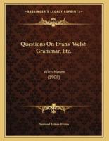 Questions On Evans' Welsh Grammar, Etc.