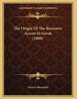 The Origin Of The Recessive Accent In Greek (1888)