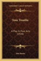 Tom Trouble