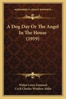A Dog Day Or The Angel In The House (1919)