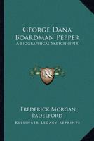 George Dana Boardman Pepper