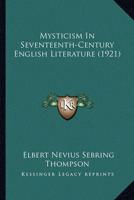 Mysticism In Seventeenth-Century English Literature (1921)