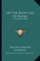 On The Right Use Of Books