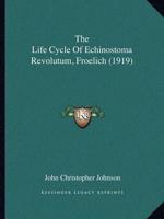 The Life Cycle Of Echinostoma Revolutum, Froelich (1919)