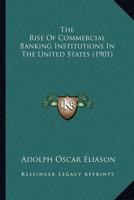 The Rise Of Commercial Banking Institutions In The United States (1901)