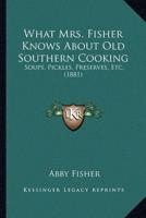 What Mrs. Fisher Knows About Old Southern Cooking