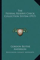 The Federal Reserve Check Collection System (1917)