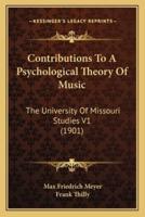 Contributions To A Psychological Theory Of Music