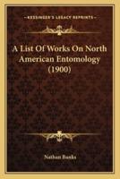 A List Of Works On North American Entomology (1900)