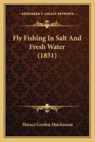 Fly Fishing In Salt And Fresh Water (1851)