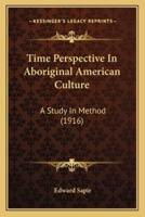 Time Perspective In Aboriginal American Culture