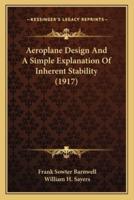 Aeroplane Design And A Simple Explanation Of Inherent Stability (1917)