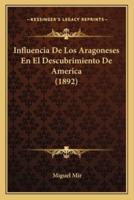 Influencia De Los Aragoneses En El Descubrimiento De America (1892)