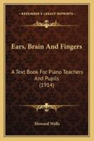 Ears, Brain And Fingers
