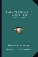 Carven From The Laurel Tree