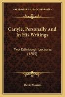 Carlyle, Personally And In His Writings