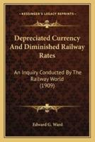 Depreciated Currency And Diminished Railway Rates