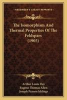 The Isomorphism And Thermal Properties Of The Feldspars (1905)