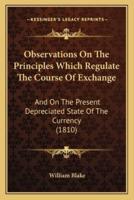 Observations On The Principles Which Regulate The Course Of Exchange