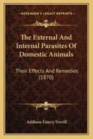 The External And Internal Parasites Of Domestic Animals