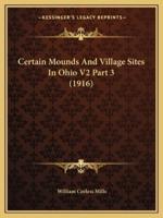 Certain Mounds And Village Sites In Ohio V2 Part 3 (1916)