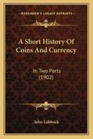 A Short History Of Coins And Currency