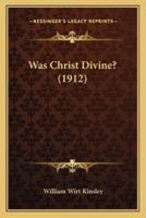 Was Christ Divine? (1912)