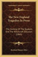 The New England Tragedies In Prose