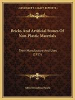 Bricks And Artificial Stones Of Non-Plastic Materials
