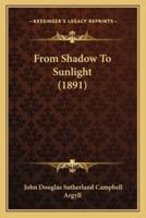 From Shadow To Sunlight (1891)
