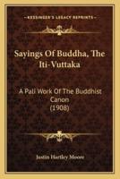 Sayings Of Buddha, The Iti-Vuttaka