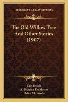 The Old Willow Tree And Other Stories (1907)