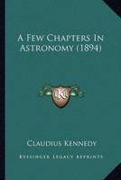 A Few Chapters In Astronomy (1894)
