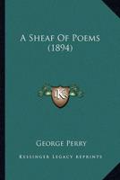 A Sheaf Of Poems (1894)