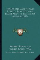 Tennyson's Gareth And Lynette, Lancelot And Elaine And The Passing Of Arthur (1903)
