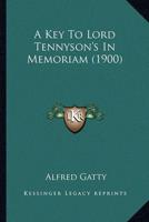 A Key To Lord Tennyson's In Memoriam (1900)