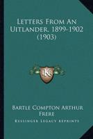 Letters From An Uitlander, 1899-1902 (1903)