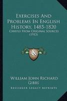 Exercises And Problems In English History, 1485-1820