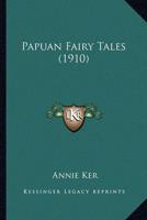 Papuan Fairy Tales (1910)