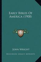 Early Bibles Of America (1908)