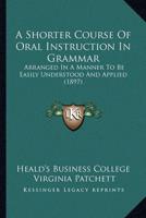 A Shorter Course Of Oral Instruction In Grammar