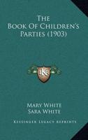 The Book Of Children's Parties (1903)