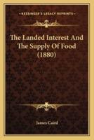 The Landed Interest And The Supply Of Food (1880)